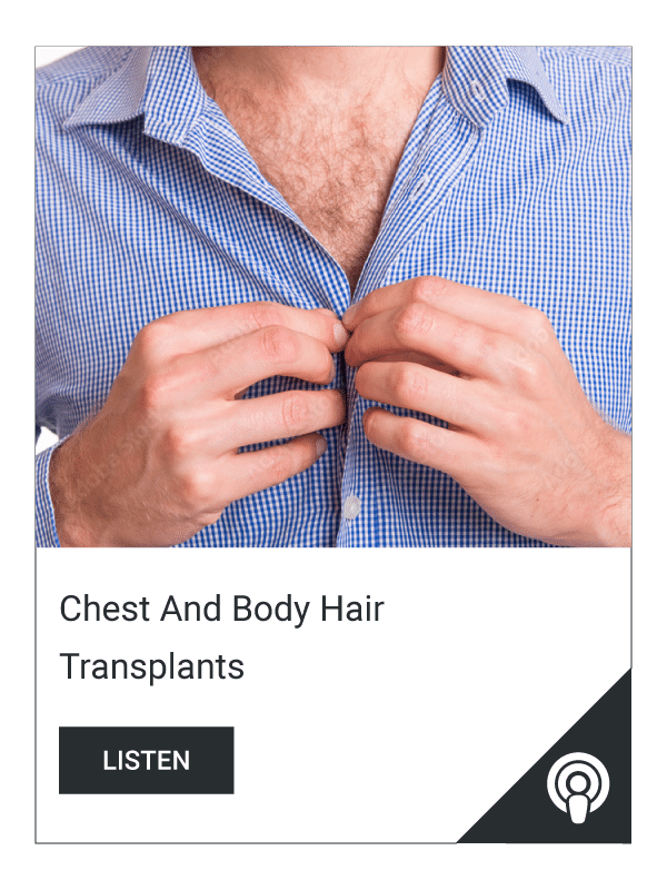 Podcast-Chest-And-Body-Hair-Transplants