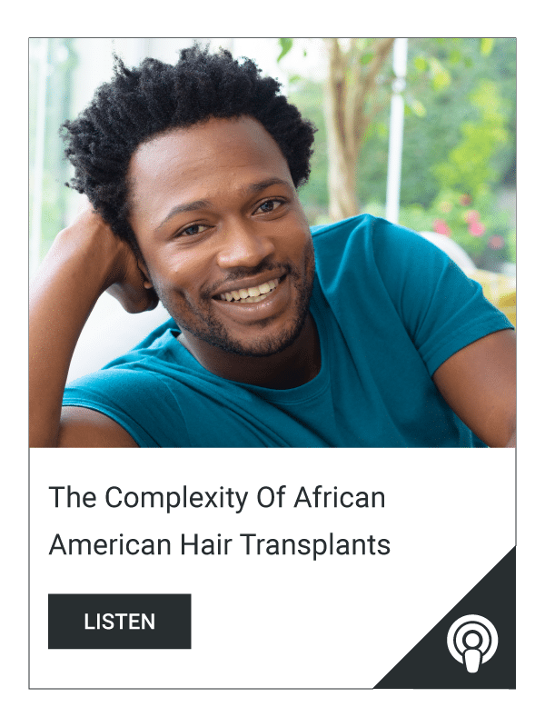 Podcast-The-Complexity-Of-African-American-Hair-Transplants