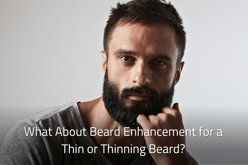 What About Beard Enhancement for a Thin or Thinning Beard?